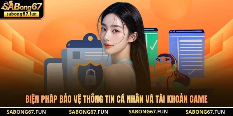 Biện pháp bảo vệ thông tin cá nhân và tài khoản game