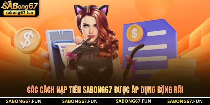 Các cách nạp tiền SABONG67 được áp dụng rộng rãi Các cách nạp tiền SABONG67 được áp dụng rộng rãi