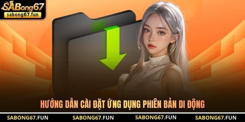Hướng dẫn cài đặt ứng dụng phiên bản di động Hướng dẫn cài đặt ứng dụng phiên bản di động