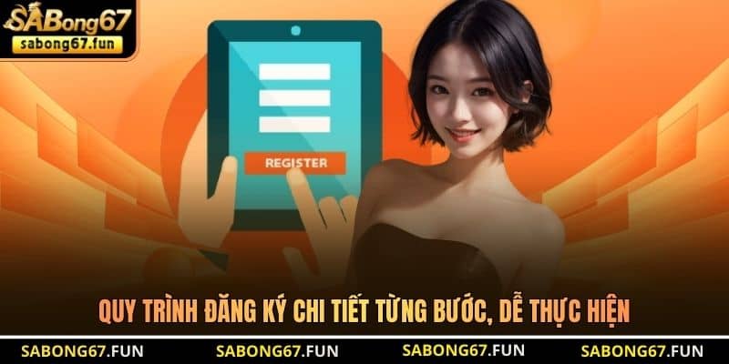 Quy trình đăng ký chi tiết từng bước, dễ thực hiện Quy trình đăng ký chi tiết từng bước, dễ thực hiện